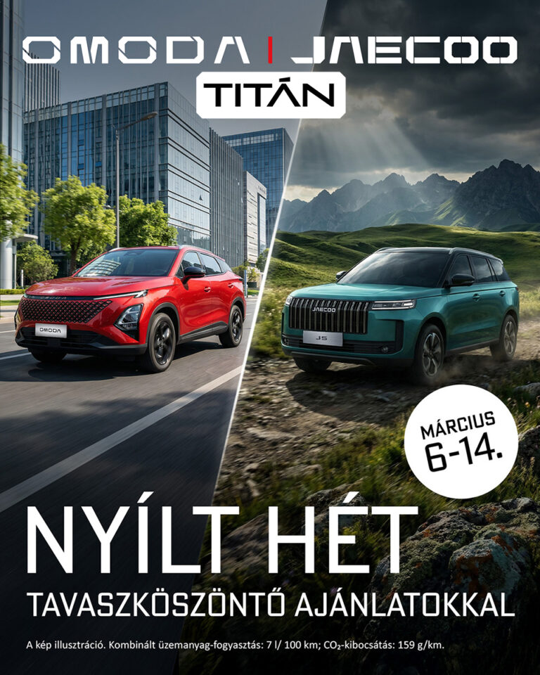 Tavaszköszöntő ajánlatok az Omoda–Jaecoo Titánnál – Nyílt hét március 6–14. között!
